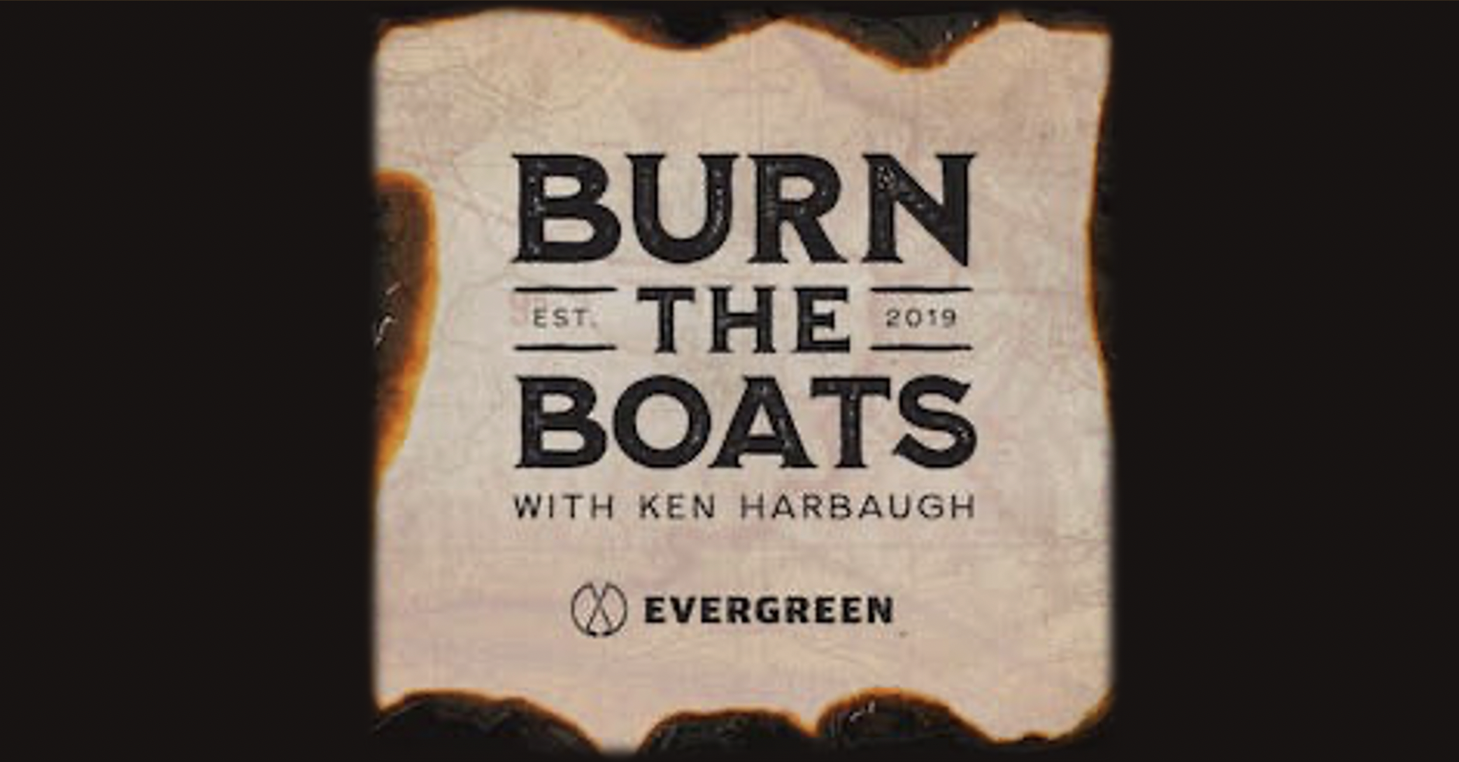 Burn The Boats with Ken Harbaugh